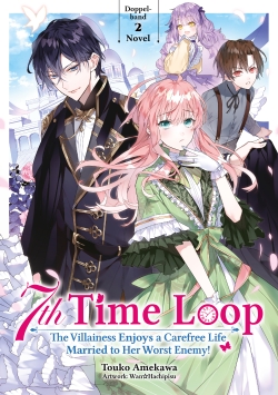 7th Time Loop: The Villainess Enjoys a Carefree Life Married to Her Worst Enemy! Doppelban